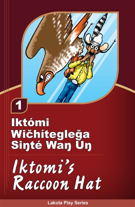 Iktómi Wičhítegleǧa Siŋté Waŋ Úŋ (Iktomi’s Racoon Hat) - Iktómi Play ...