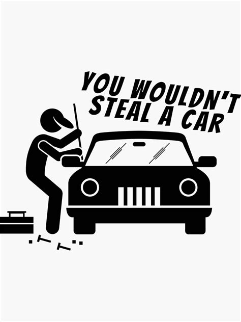 "You Wouldnt Steal You Wouldnt Steal A Car" Sticker for Sale by OdaHaag | Redbubble