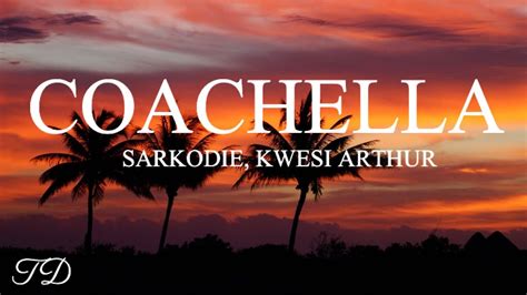 Sarkodie - Coachella (Lyrics) ft. Kwesi Arthur - YouTube