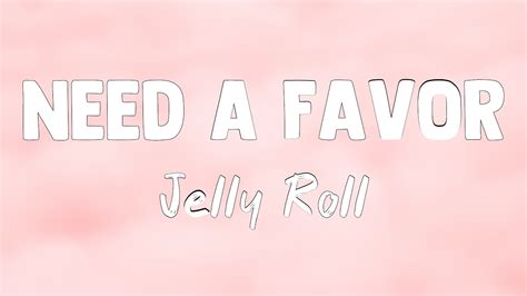 Need A Favor - Jelly Roll {Lyrics Video} - YouTube