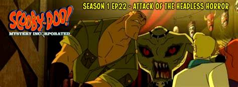 SCOOBY-DOO MYSTERY INCORPORATED : SEASON 1 EPISODE 22 – ATTACK OF THE HEADLESS HORROR