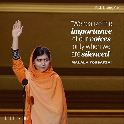 ‘We realize the importance of our voices only when we are silenced.’ Malala Yousafzai Malala ...