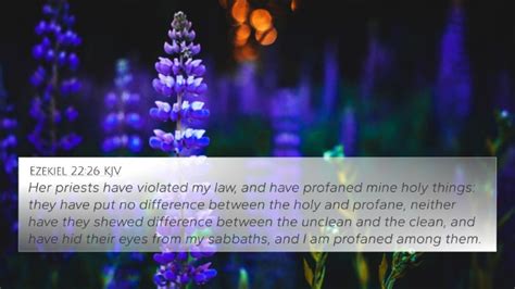 Ezekiel 22:26 KJV 4K Wallpaper - Her priests have violated my law, and have