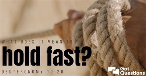 What does it mean to hold fast (Deuteronomy 10:20)? | GotQuestions.org