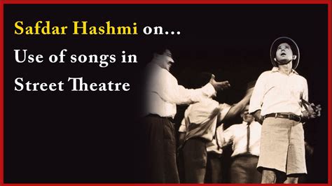 Safdar Hashmi on use of songs in Street Theatre - YouTube