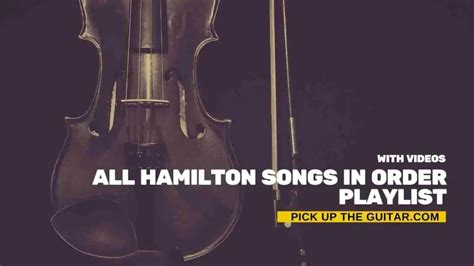 Hamilton Songs Playlist - Pick Up The Guitar