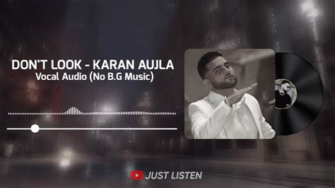 Karan Aujla - Don't Look - Vocal Audio (Without BackGround Music) - YouTube