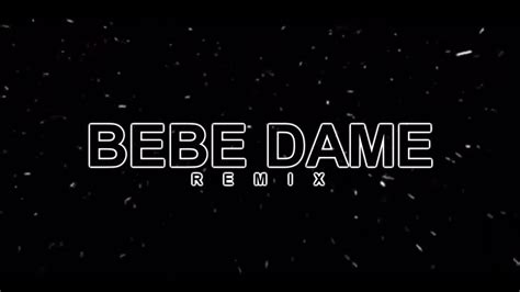 Bebé Dame (Remix) Pablito Hc, EzeDa - YouTube