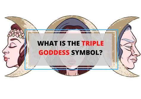 The Triple Goddess: Exploring Its Meaning, Roots and Significance