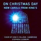 Choir Of King`S College, Cambridge - On Christmas Day: New Carols From King's (2005) :: maniadb.com