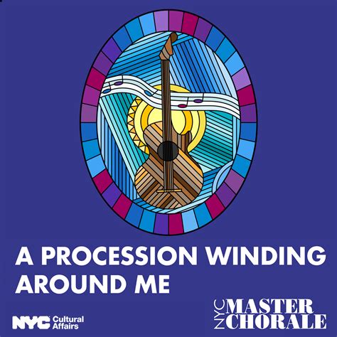 New York City Master Chorale To Present 'Procession Winding Around Me ...