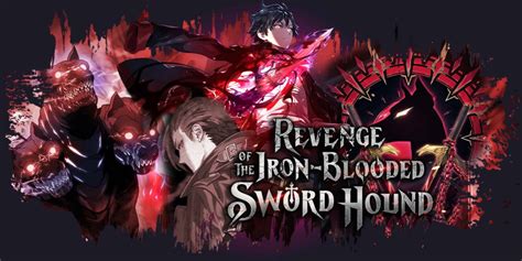 Revenge of the Iron-Blooded Sword Hound Chapter 31: Release Date ...