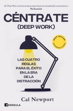 Libro Céntrate (Deep Work): Las Cuatro Reglas Para el Éxito en la era ...