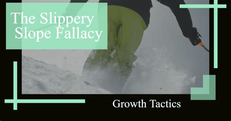 The Slippery Slope Fallacy: A Closer Look