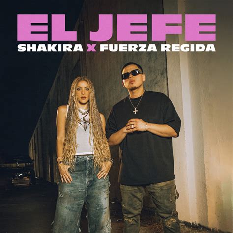 El Jefe - song and lyrics by Shakira, Fuerza Regida | Spotify