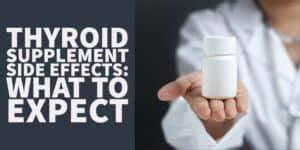 Thyroid Supplement Side Effects: What to Expect