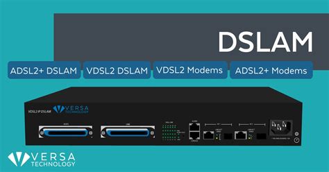 DSLAM | IP DSLAM | xDSL | ADSL2+ | VDSL2 | Versatek