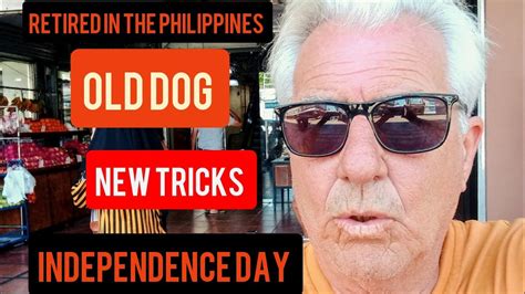 Retired in the Philippines Independence Day Old Dog New Tricks April 25 2020 - YouTube