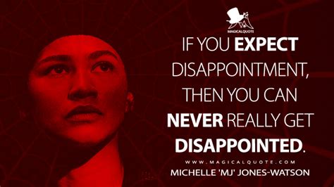 If you expect disappointment, then you can never really get disappointed. - MagicalQuote