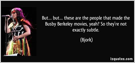 Busby Berkeley's quotes, famous and not much - Sualci Quotes 2019