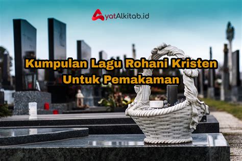 Kumpulan Lagu Rohani Kristen Untuk Pemakaman - AyatAlkitab.ID