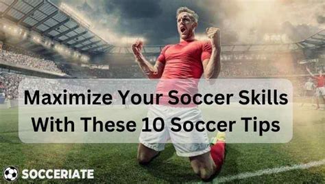 Maximize Soccer Skills in 2024 With These 10 Soccer Tips