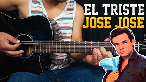Jose Jose | El Triste | Acordes | Rasgueo | Tutorial - YouTube