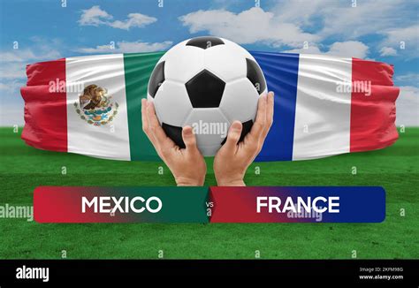 Mexico vs France national teams soccer football match competition ...