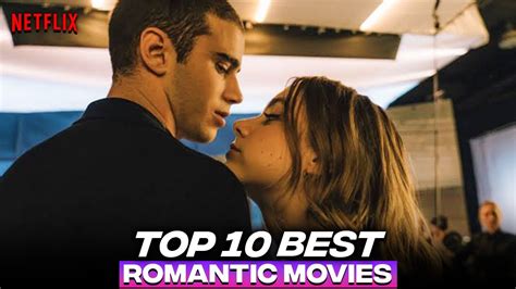 Top 10 Best Netflix Romance Movies | Best Netflix Romantic Movies ...