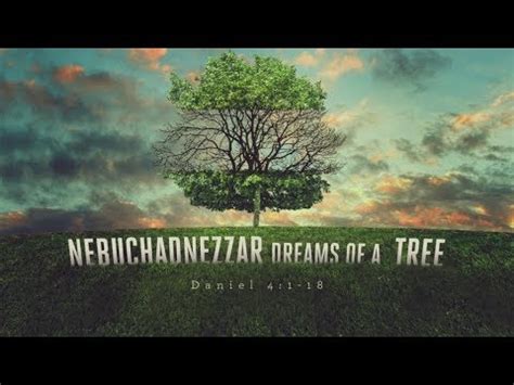 Nebuchadnezzar Dreams of a Tree (Daniel 4:1-18)