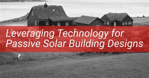 Passive Solar Building Designs - Leveraging "Green" Technology