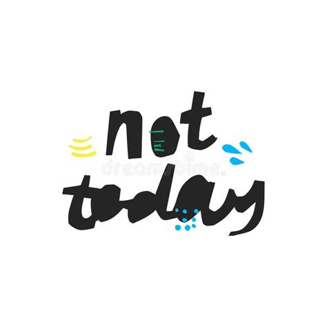 Not Today Hand Drawn Black Vector Lettering Stock Vector - Illustration of disapproval, answer ...