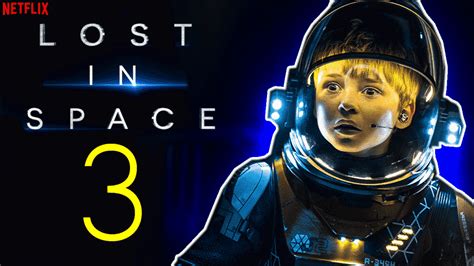 Lost in Space Season 3 Release Date, Trailer, Episode 1 - Upcoming Season