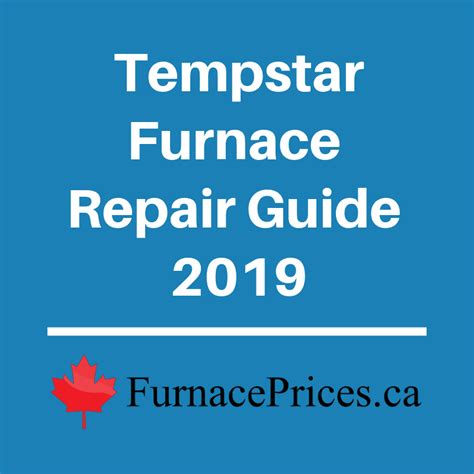 Tempstar Furnace Repair Guide 2019 | FurnacePrices.ca