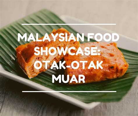 Otak-otak Muar: The Most Iconic Fish Snack in Johor