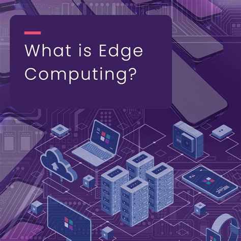 What is Edge Computing? | Understanding Data Processing Trends