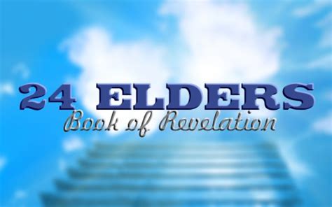 Who Are The 24 Elders In The Book Of Revelation?