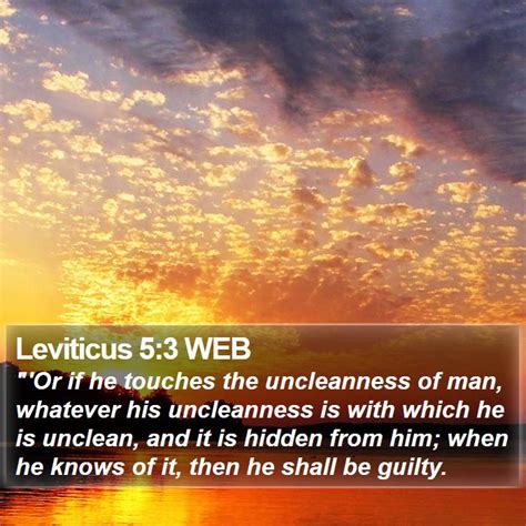 Leviticus 5:3 WEB - "'Or if he touches the uncleanness of man,