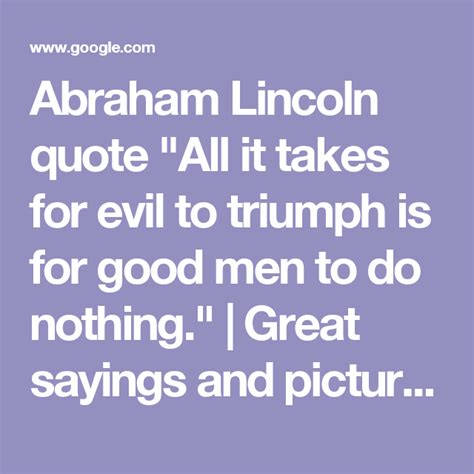 Abraham Lincoln quote "All it takes for evil to triumph is for good men ...