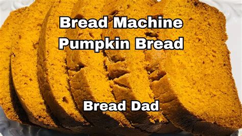 Bread Machine Pumpkin Bread - Easy dessert recipe & no oven required - YouTube