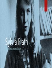 sylvia plath.pptx - Sylvia Plath 20TH CENTURY BRITISH POET About Sylvia Plath Committed suicide ...