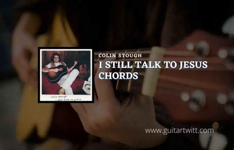 I Still Talk To Jesus Chords By Colin Stough - Guitartwitt