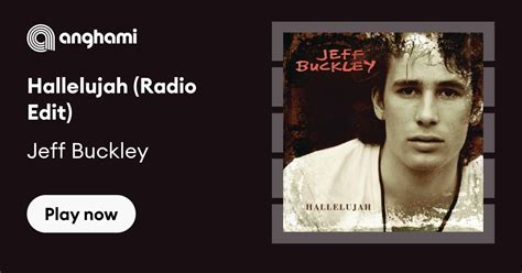 Jeff Buckley - Hallelujah (Radio Edit) | Play on Anghami