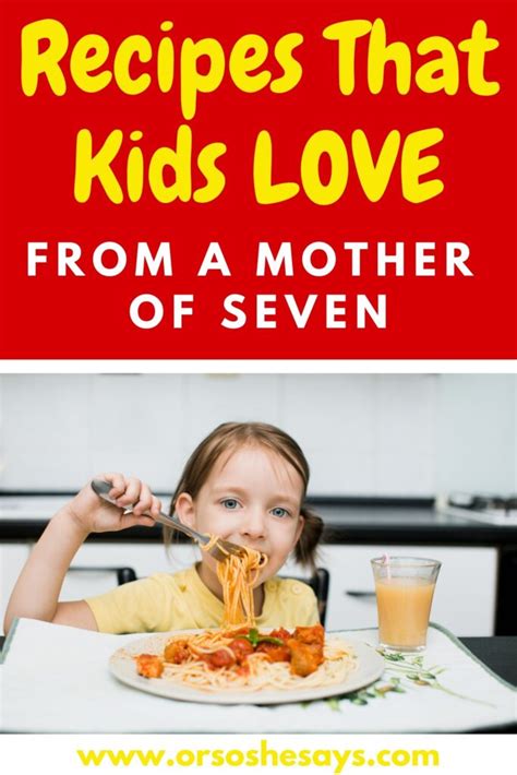 Recipes That Kids Love (From a Mother of 7!) - Or so she says...