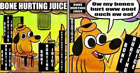 This is fine | Bone Hurting Juice | Know Your Meme