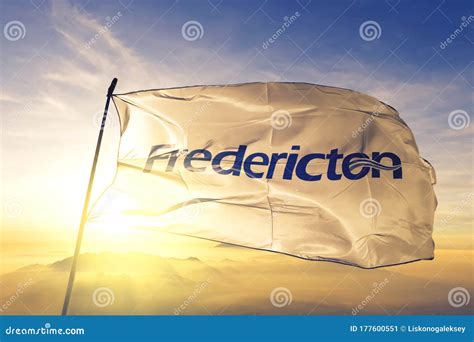 Fredericton of New Brunswick of Canada Flag Waving on the Top Sunrise Mist Fog Stock Image ...