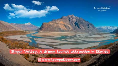 Shigar Valley; A Dream Tourist Attraction In Skardu | Lovin Pakistan