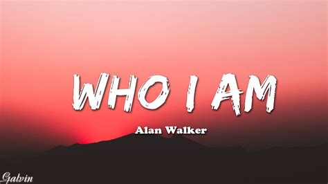 Alan Walker - Who I Am (Lyrics) - YouTube