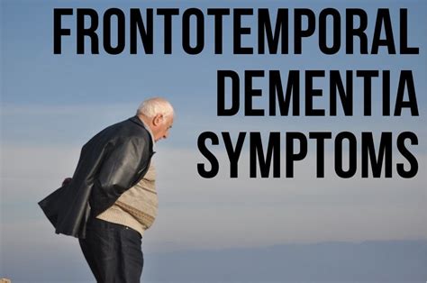 12 Frontotemporal Dementia Symptoms 2024 - ReaDementia