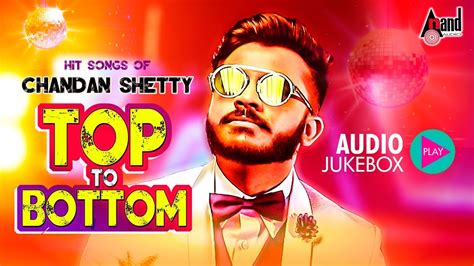 Top To Bottom Hit Songs | Voice of Chandan Shetty Hit Songs | Jukebox | Anand Audio | - YouTube